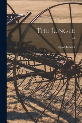 The Jungle; c.1 by Sinclair, Upton 1878-1968