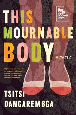 This Mournable Body by Dangarembga, Tsitsi