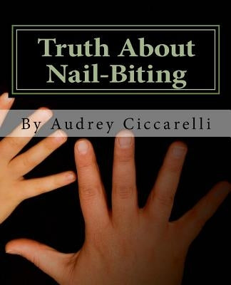Truth About Nail-Biting by Ciccarelli, Audrey