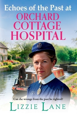 Echoes of the Past at Orchard Cottage Hospital by Lane, Lizzie