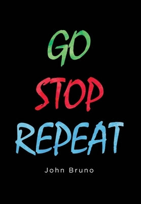 Go Stop Repeat by Bruno, John