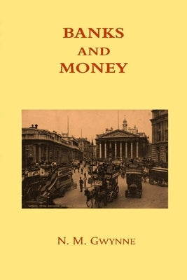Banks and Money by Gwynne, N. M.
