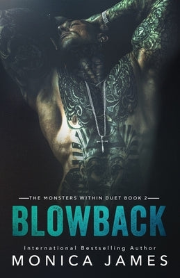 Blowback: Book 2: The Monsters Within by James, Monica