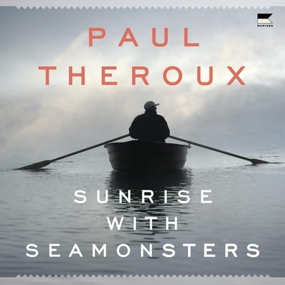 Sunrise with Seamonsters by Theroux, Paul