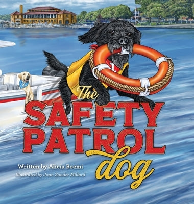 The Safety Patrol Dog: The Lake Dog Adventure Series Book Two by Boemi, Alicia