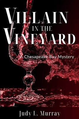Villain in the Vineyard: A Chesapeake Bay Mystery by Murray, Judy L.
