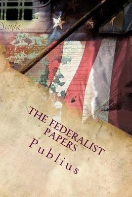 The Federalist Papers by Publius