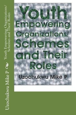 Youth Empowering Organizations/Schemes and Their Roles by Mike P., Uzochukwu