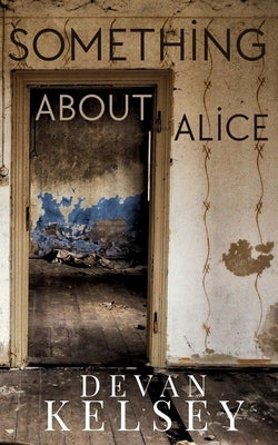 Something About Alice by Kelsey, Devan