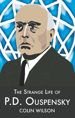 The Strange Life of P.D.Ouspensky by Wilson, Colin
