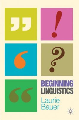 Beginning Linguistics by Bauer, Laurie