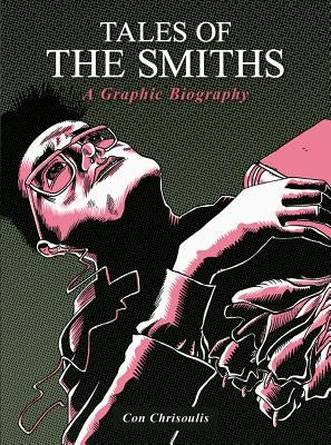 Tales of the Smiths: A Graphic Biography by Chrisoulis, Con