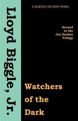 Watchers of the Dark by Biggle, Lloyd, Jr.
