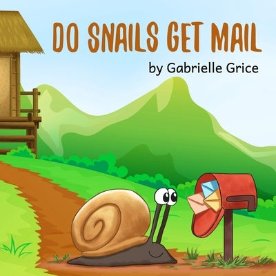 Do Snails Get Mail? by Grice, Gabrielle