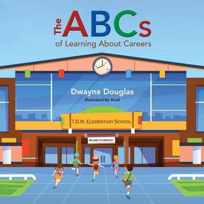 The ABCs of Learning About Careers by Douglas, Dwayne