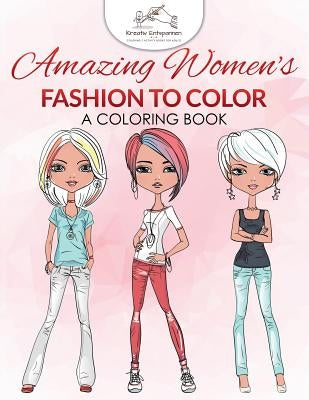 Amazing Women's Fashion to Color: A Coloring Book by Kreativ Entspannen