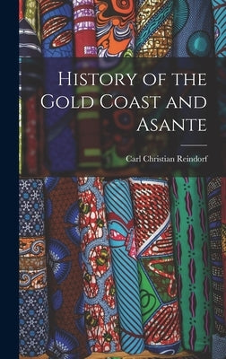 History of the Gold Coast and Asante by Reindorf, Carl Christian