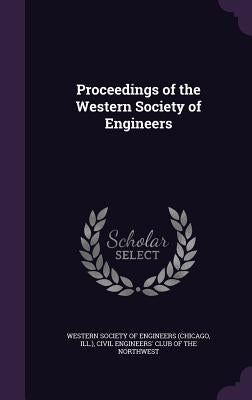 Proceedings of the Western Society of Engineers by Chicago Western Society of Engineers