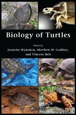 Biology of Turtles: From Structures to Strategies of Life by Wyneken, Jeanette
