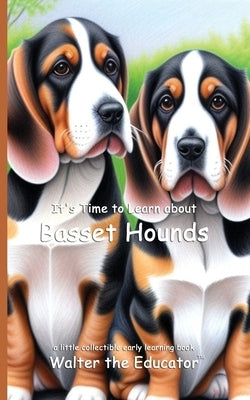 It's Time to Learn about Basset Hounds by Walter the Educator