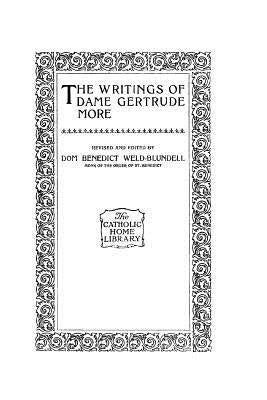 The Writings of Dame Gertrude More by Hermenegild Tosf, Brother