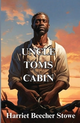 Uncle Tom's Cabin(Illustrated) by Stowe, Harriet Beecher