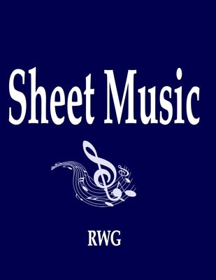 Sheet Music: 150 Pages 8.5" X 11" by Rwg
