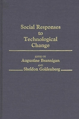 Social Responses to Technological Change by Brannigan, Augustine