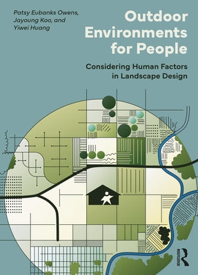 Outdoor Environments for People: Considering Human Factors in Landscape Design by Eubanks Owens, Patsy