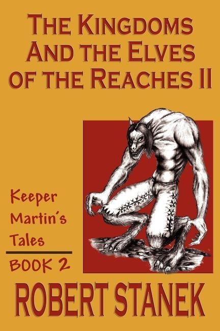 The Kingdoms & The Elves Of The Reaches II (Keeper Martin's Tales, Book 2) by Stanek, Robert