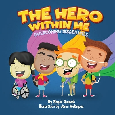 The Hero Within Me: Overcoming Disabilities by Quezada, Raquel