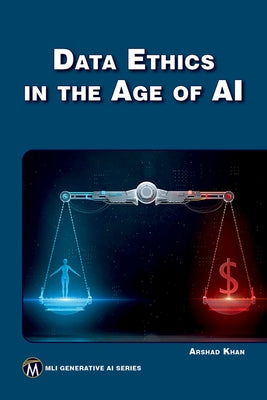 Data Ethics in the Age of AI by Khan, Arshad