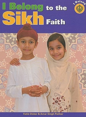 I Belong to the Sikh Faith by Dicker, Katie