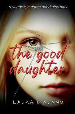 The Good Daughter by Dinunno, Laura