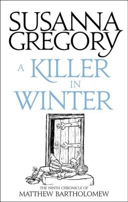 A Killer in Winter: The Ninth Matthew Bartholomew Chronicle by Gregory, Susanna