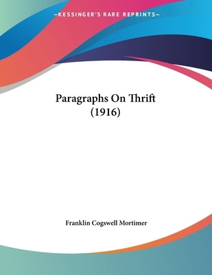 Paragraphs On Thrift (1916) by Mortimer, Franklin Cogswell