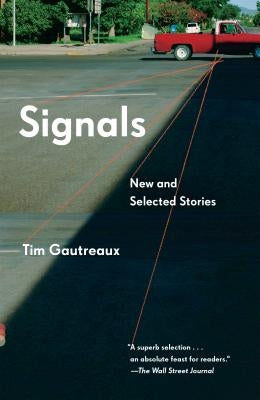 Signals: New and Selected Stories by Gautreaux, Tim
