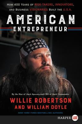 American Entrepreneur: How 400 Years of Risk-Takers, Innovators, and Business Visionaries Built the U.S.A. by Robertson, Willie
