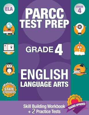 Parcc Test Prep Grade 4 English Language Arts: Common Core Grade 4 Parcc, Parcc Test Prep Grade 4 Reading, Parcc Practice Book Grade 4, Common Core Wo by Parcc Ela Test Prep Team