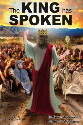 The KING has SPOKEN by Agunanne, Ijeoma