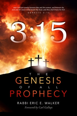 315: The Genesis of All Prophecy by Walker, Eric E.