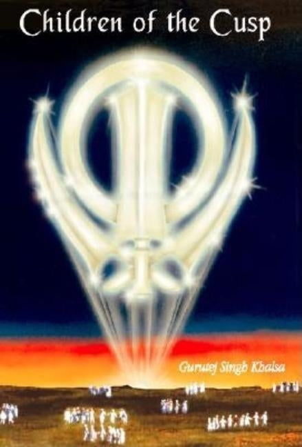 Children of the Cusp by Khalsa, Gurutej Singh