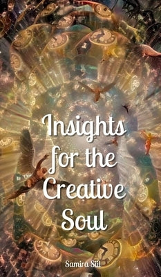 Insights for the Creative Soul by Siil, Samira