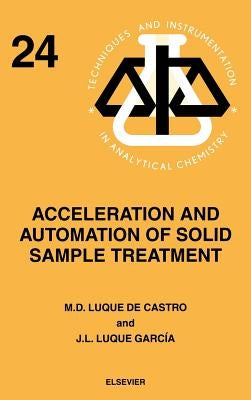 Acceleration and Automation of Solid Sample Treatment: Volume 24 by Luque García, J. L.