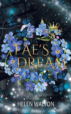 Fae's Dream: Fated Mates of the Fae Royals by Walton, Helen