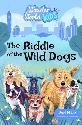 Wonder World Kids: The Riddle of the Wild Dogs by Landy, Ariel