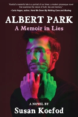 Albert Park: A Memoir in Lies by Koefod, Susan
