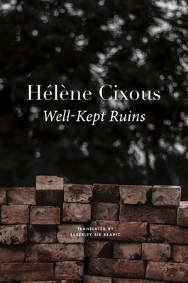 Well-Kept Ruins by Cixous, Hélène