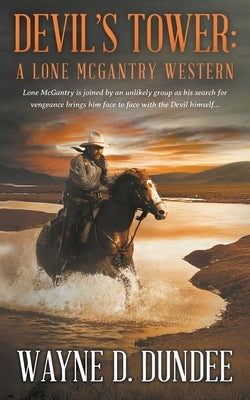 Devil's Tower: A Lone McGantry Western by Dundee, Wayne D.