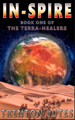 In-Spire: Book One of the Terra-Healers by Lutes, Trenton C.